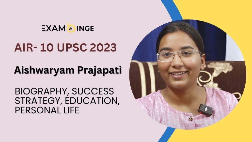 Aishwaryam Prajapati UPSC 2023 (AIR-10) Biography- Education, Marksheet, Optional Subject & Attempts