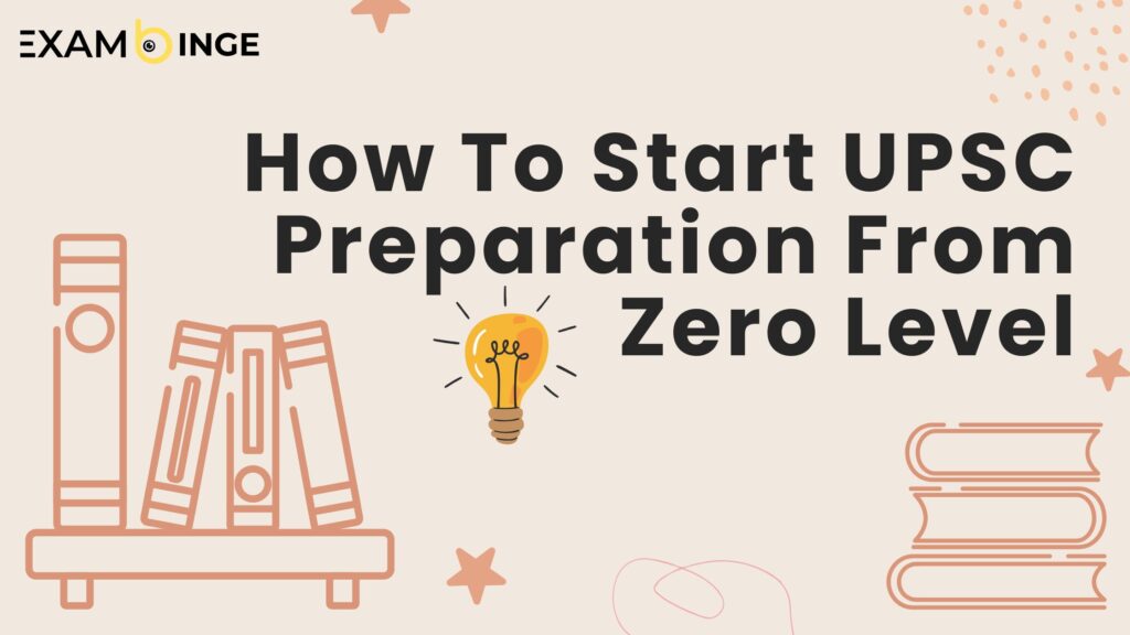 How to Begin UPSC Preparation from Scratch | How to start UPSC preparation from zero level