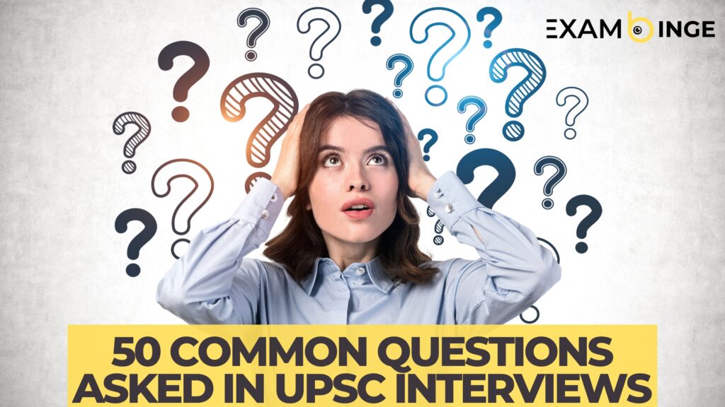 50 Common Questions Asked in UPSC Interviews