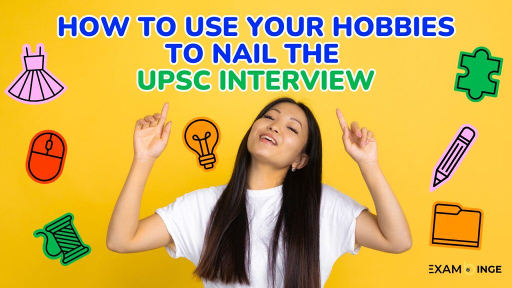 How to Use Your Hobbies to Nail the UPSC Interview