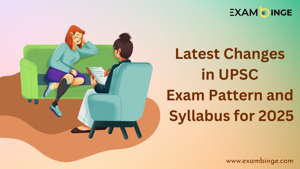 Latest Changes in UPSC Exam Pattern and Syllabus for 2025