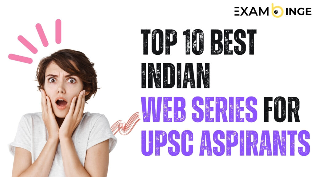 Top 10 Best Indian Web Series for UPSC Aspirants