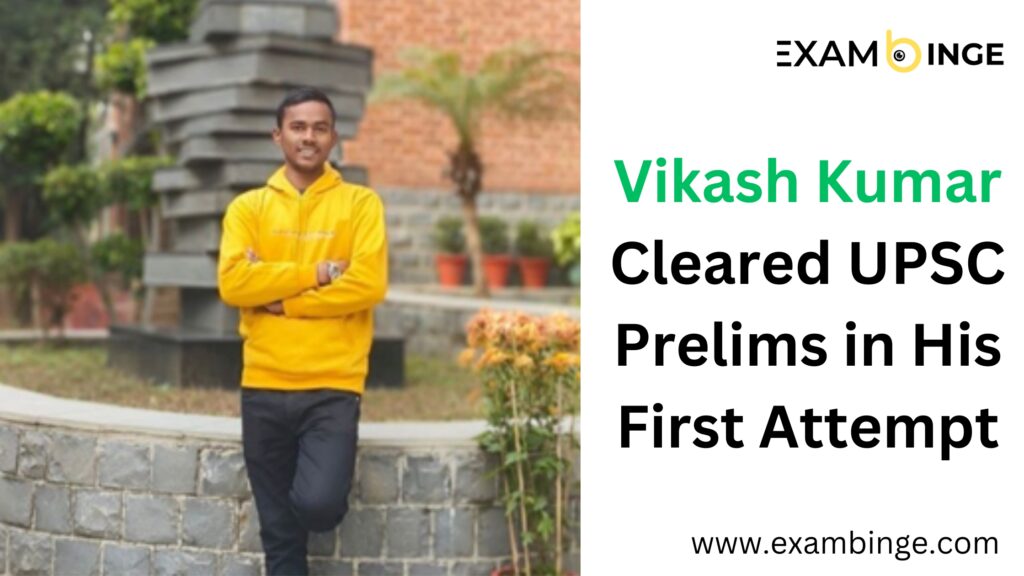 Vikash Kumar cleared UPSC prelims in his first attempt