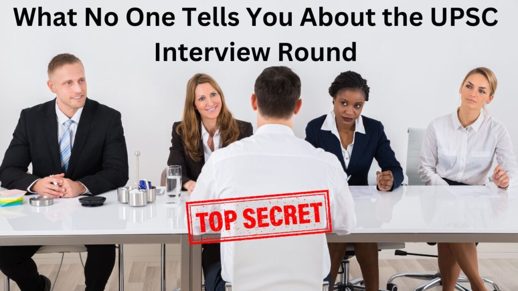 What No One Tells You About the UPSC Interview Round